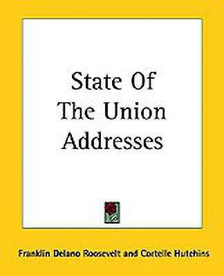 State Of The Union Addresses of Franklin Delano Roosevelt(English, Paperback, Roosevelt Franklin Delano)