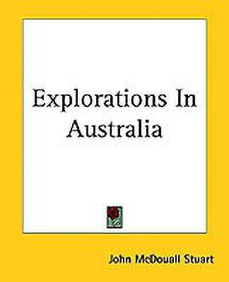 Explorations In Australia(English, Paperback, Stuart John McDouall)