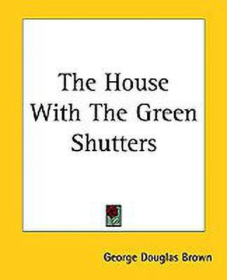The House With The Green Shutters(English, Paperback, Brown George)