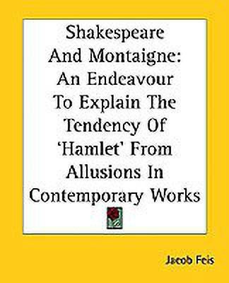 Shakespeare And Montaigne(English, Paperback, Feis Jacob)