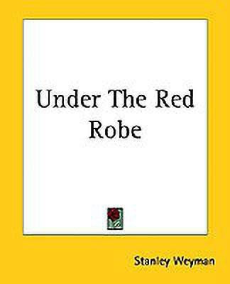 Under The Red Robe(English, Paperback, Weyman Stanley)