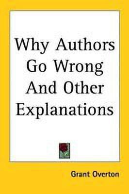 Why Authors Go Wrong And Other Explanations(English, Paperback, Overton Grant)