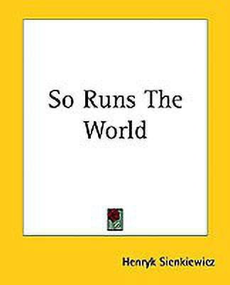 So Runs The World(English, Paperback, Sienkiewicz Henryk)