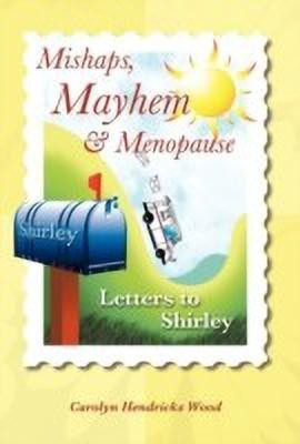 Mishaps, Mayhem, & Menopause(English, Hardcover, Wood Carolyn Hendricks)