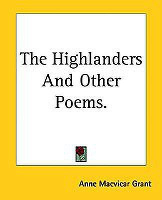 The Highlanders And Other Poems.(English, Paperback, Grant Anne Macvicar)