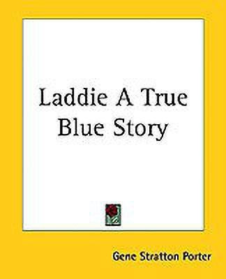 Laddie A True Blue Story(English, Paperback, Porter Gene Stratton)