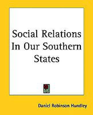 Social Relations In Our Southern States(English, Paperback, Hundley Daniel Robinson)