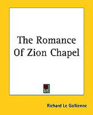 The Romance Of Zion Chapel(English, Paperback, Gallienne Richard Le)