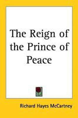 The Reign of the Prince of Peace(English, Paperback, McCartney Richard Hayes)