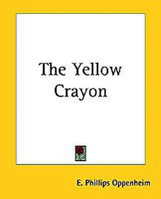 The Yellow Crayon(English, Paperback, Oppenheim E. Phillips)