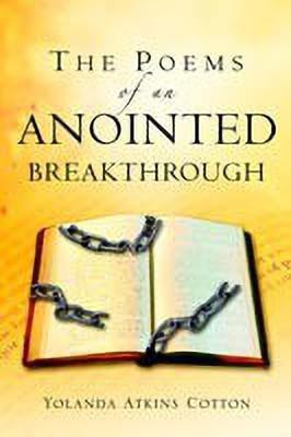 The Poems of an Anointed Breakthrough(English, Paperback, Cotton Yolanda Atkins)