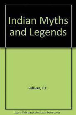 Indian Myths and Legends(English, Paperback, Sullivan K.E.)