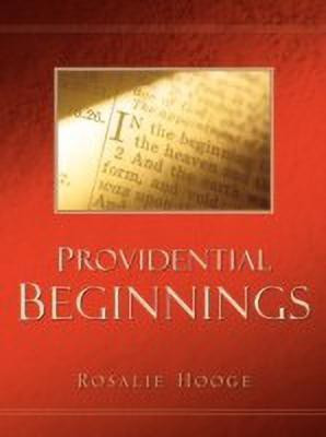 Providential Beginnings(English, Paperback, Hooge J Rosalie)