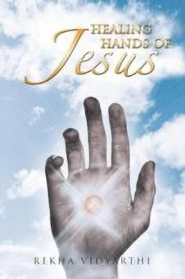 Healing Hands of Jesus(English, Paperback, Vidyarthi Rekha)