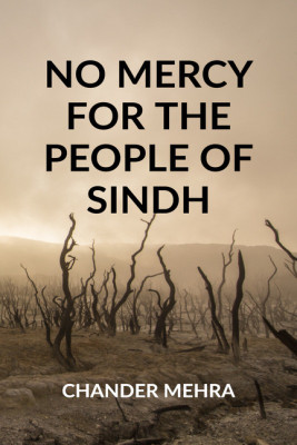 NO MERCY FOR THE PEOPLE OF SINDH(English, Paperback, Chander Mehra)