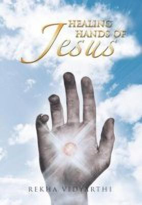 Healing Hands of Jesus(English, Hardcover, Vidyarthi Rekha)