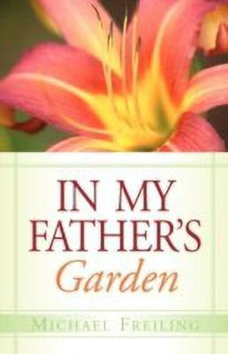 In My Father's Garden(English, Paperback, Freiling Michael)