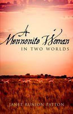 A Mennonite Woman In Two Worlds(English, Paperback, Patton Janet Runion)