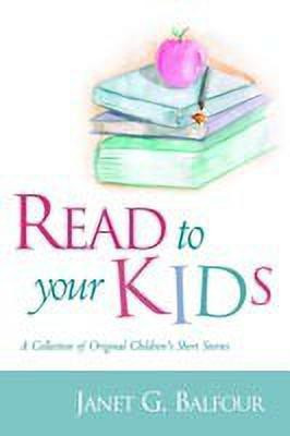 Read to Your Kids!(English, Paperback, Balfour Janet G)
