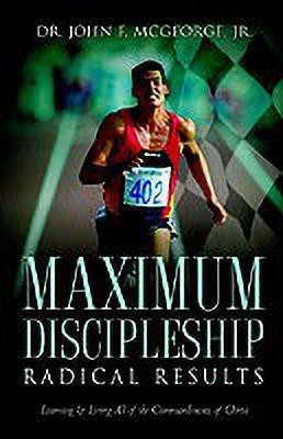 Maximum Discipleship/Radical Results(English, Paperback, McGeorge John F Dr Jr)