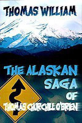 The Alaskan Saga of Thomas Churchill O'Brien(English, Paperback, William Thomas Ph.D.)