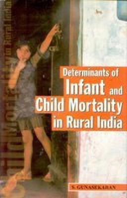 Determinants of Infant and Child Mortality in Rural India(English, Paperback, Gunasekaran S.)