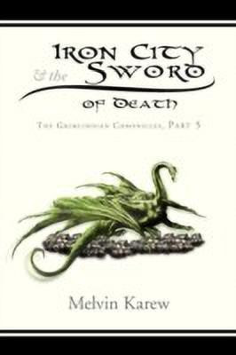 Iron City & the Sword of Death(English, Paperback, Karew Melvin)