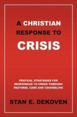 A Christian Response to Crisis(English, Paperback, DeKoven Ph.D Stan E)