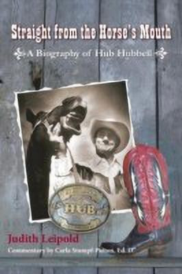 Straight from the Horse's Mouth, a Biography of Hub Hubbell(English, Paperback, Leipold Judith)
