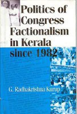Politics of Congress Factionalism in Kerala Since 1982(English, Hardcover, Kurup Radhakrishna G.)
