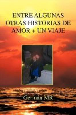Entre Algunas Otras Historias de Amor + Un Viaje(English, Paperback, German MR)
