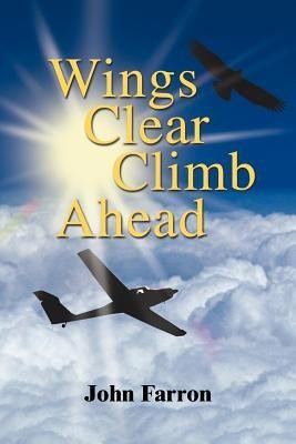 Wings Clear Climb Ahead(English, Paperback, Farron John)