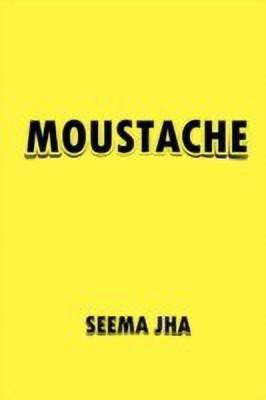 Moustache(English, Paperback, Jha Seema)