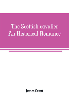 The Scottish cavalier(English, Paperback, Grant James)