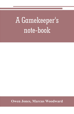 A gamekeeper's note-book(English, Paperback, Jones Owen)