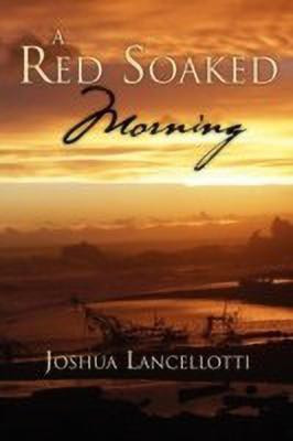 A Red Soaked Morning(English, Paperback, Lancellotti Joshua)