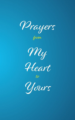 Prayers from My Heart to Yours(English, Hardcover, Chester M Ed Keysha)