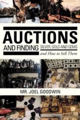 Auctions, and Finding Silver, Gold and Gems and How to Sell Them(English, Paperback, Goodwin Joel)