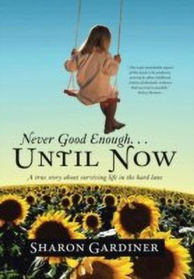 Never Good Enough . . . Until Now(English, Hardcover, Gardiner Sharon)