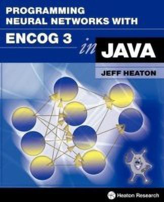 Programming Neural Networks with Encog3 in Java(English, Paperback, Heaton Jeff)