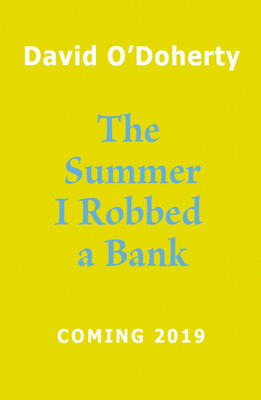 The Summer I Robbed A Bank(English, Paperback, O'Doherty David)