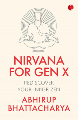 Nirvana for Gen X(English, Paperback, Bhattacharya Abhirup)
