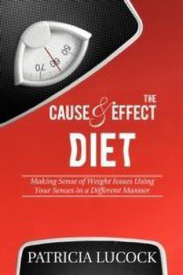 The Cause and Effect Diet(English, Paperback, Lucock Patricia)