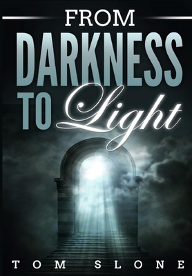 From Darkness to Light(English, Hardcover, Slone Tom)