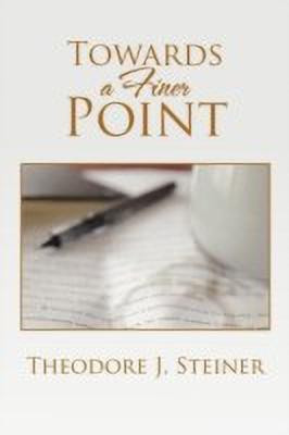 Towards a Finer Point(English, Paperback, Steiner Theodore J)
