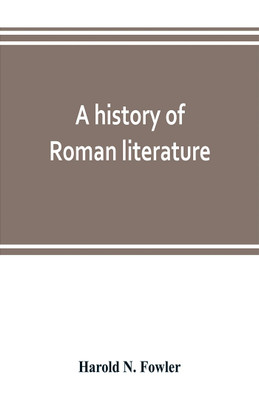 A history of Roman literature(English, Paperback, N Fowler Harold)