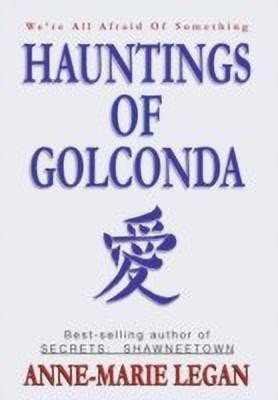 Hauntings of Golconda(English, Hardcover, Legan Anne-Marie)
