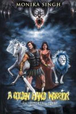 A Golden Hand Warrior  - An Immortal Curse(English, Paperback, Singh Monika)