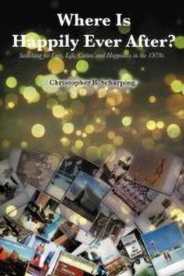 Where Is Happily Ever After(English, Paperback, Scharping Christopher B)