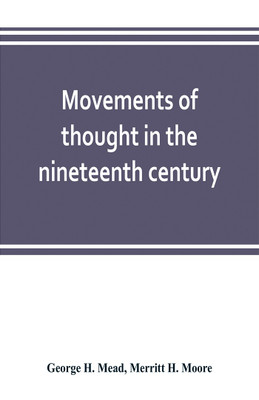 Movements of thought in the nineteenth century(English, Paperback, H Mead George)